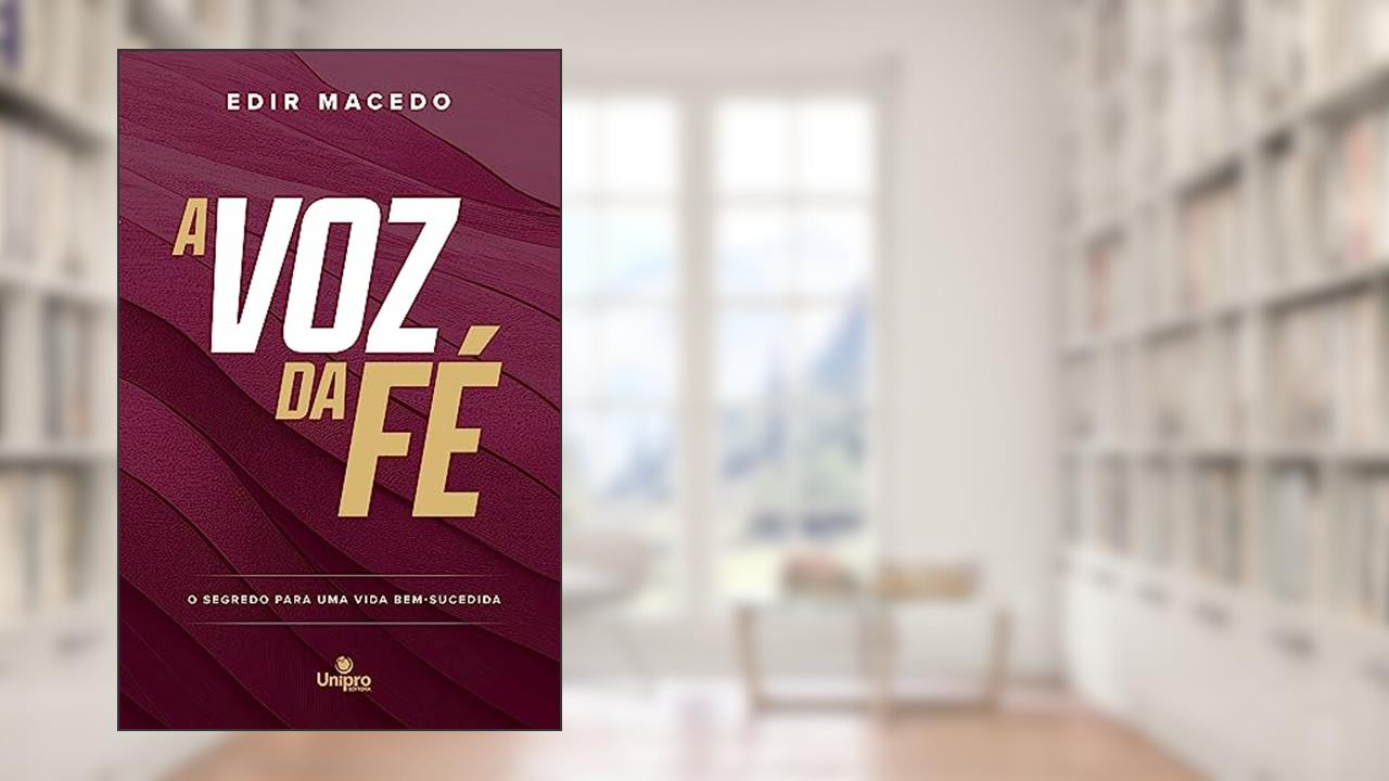 A voz da fé: O segredo para uma vida bem-sucedida, do autor Edir Macedo