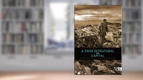 Capa de A Crise Estrutural do Capital, do autor István Mészáros