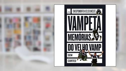 Capa de Vampeta. Memórias do Velho Vamp, do autor Vampeta; Celso Unzelte