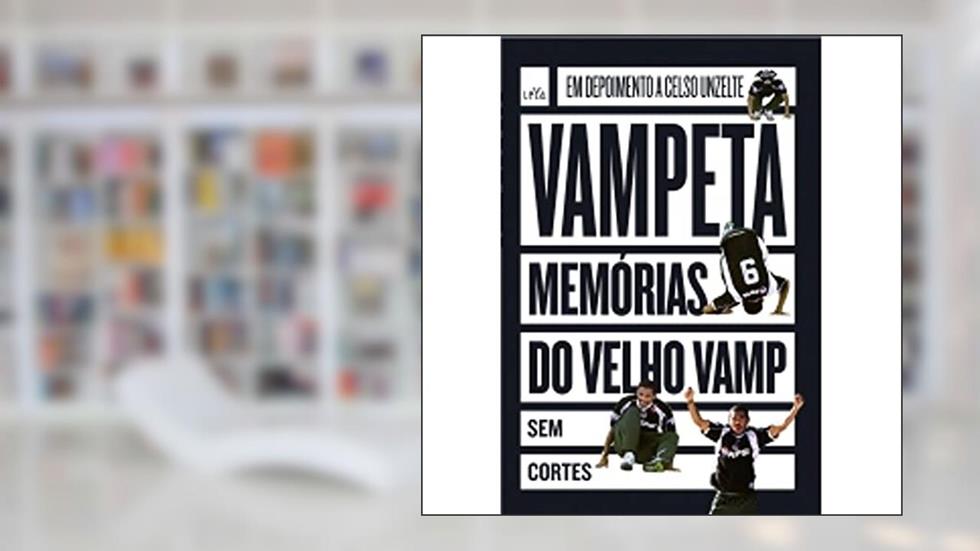 Vampeta. Memórias do Velho Vamp, do autor Vampeta; Celso Unzelte