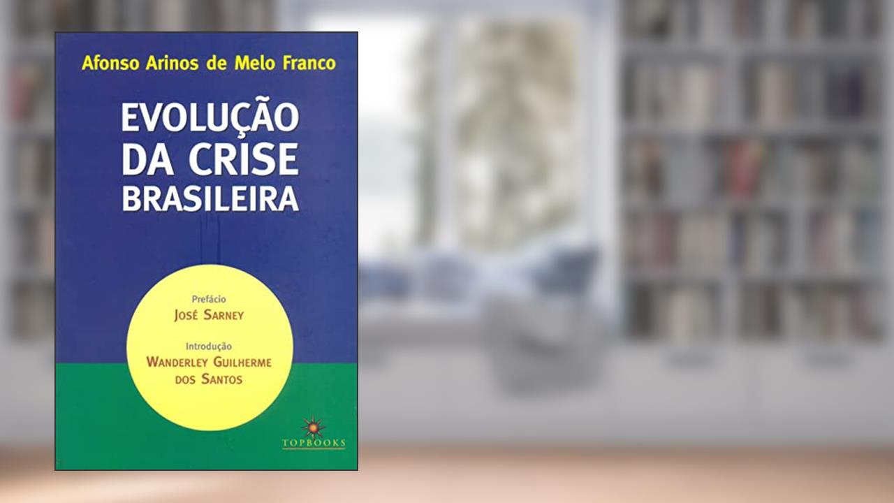 Evolução da Crise Brasileira, do autor Afonso Arinos de Melo Franco