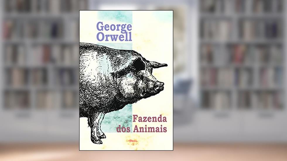 Fazenda dos Animais: ou "Revolução dos Bichos". Edição integral. Inclui prefácio do autor e tradução inédita de "Por que escrevo" (Exclusividade Amazon), do autor George Orwell