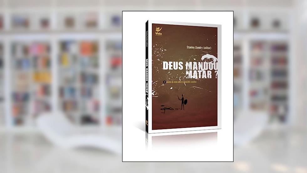 Deus Mandou Matar?: 4 Pontos de Vista Sobre o Genocídio Cananeu, do autor Stanley Gundry