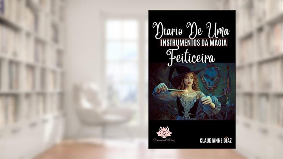 Diário de Uma Feiticeira: A Vela Flamejante e o Anel da Serpente (Coleção: Instrumentos da Magia), do autor Claudianne Diaz