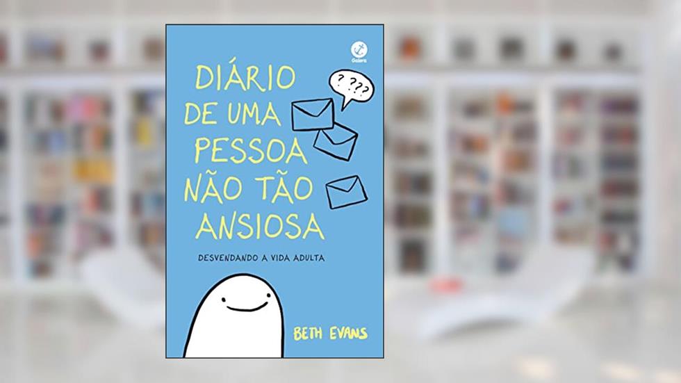 Diário de uma pessoa não tão ansiosa: Desvendando a vida adulta, do autor Beth Evans