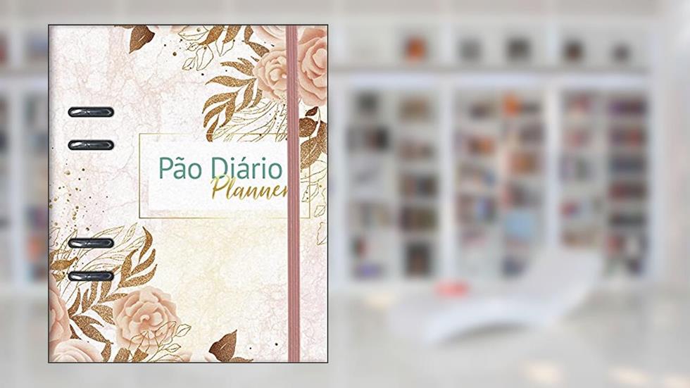 Pão Diário Planner - Rosas, do autor Pão Diário