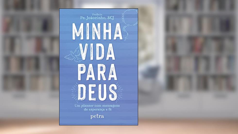 Minha vida para Deus: Um planner com mensagens de esperança e fé, do autor Pe. João Carlos Almeida
