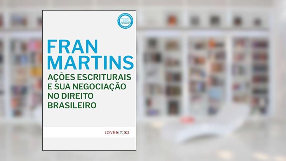 Ac?o~es Escriturais e sua Negociac?a~o no Direito Brasileiro, do autor Fran Martins