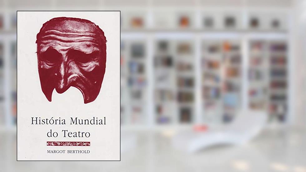 História mundial do teatro, do autor Margot Berthold