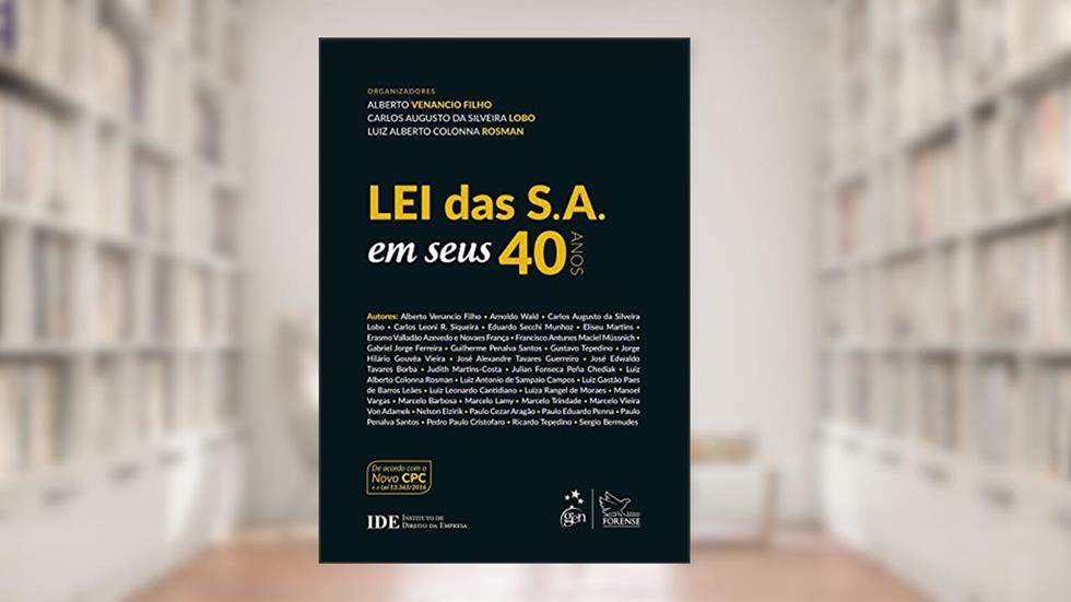 Lei das S. A. em seus 40 anos, do autor Carlos Augusto da Silveira Lobo; Luiz Alberto Colonna Rosman; Alberto Venancio Filho