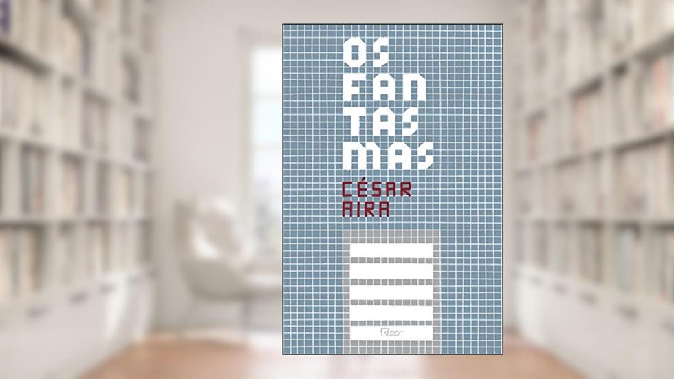 Os fantasmas, do autor César Aira