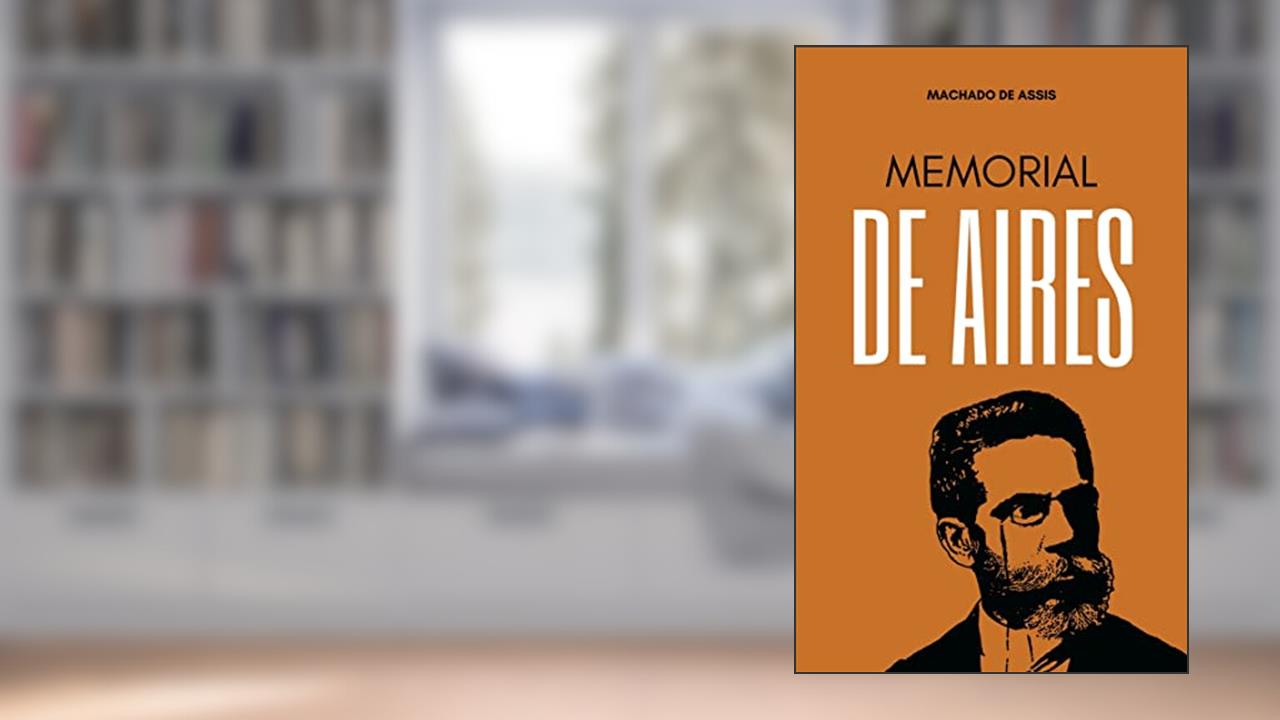 Memorial de Aires: Literatura Clássica Brasileira, do autor Machado de Assis