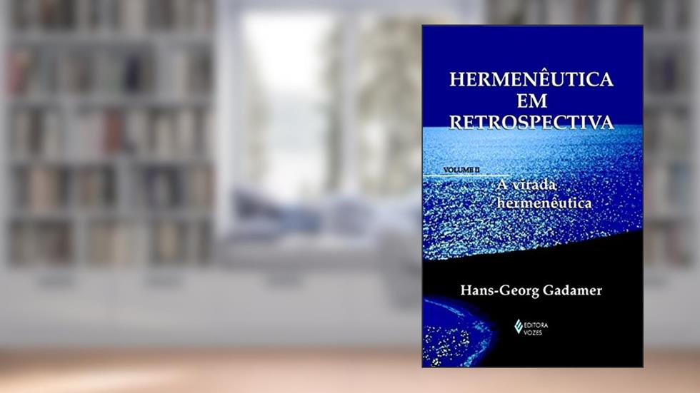 Hermenêutica em retrospectiva Vol. II: A virada hermenêutica: Volume 2, do autor Hans-Georg Gadamer