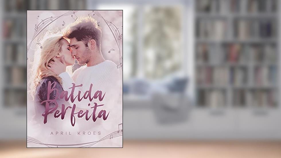Batida Perfeita, do autor April Kroes