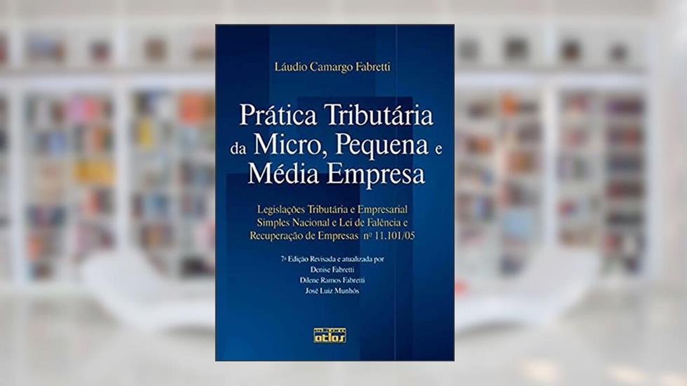 Prática Tributária Da Micro, Pequena E Média Empresa, do autor Laudio Camargo Fabretti