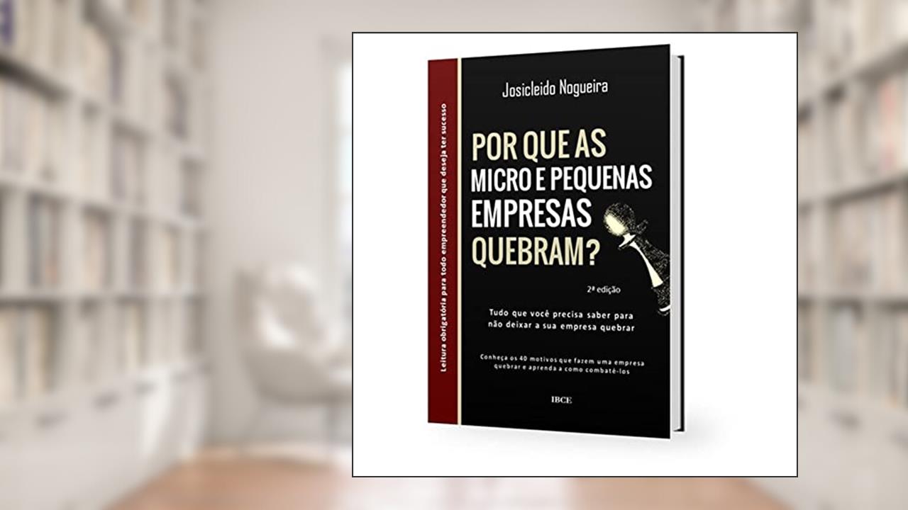Por Que As Micro E Pequenas Empresas Quebram?, do autor Josicleido Nogueira