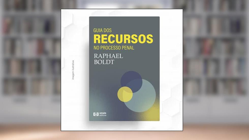 Guia dos Recursos no Processo Penal, do autor Raphael Boldt