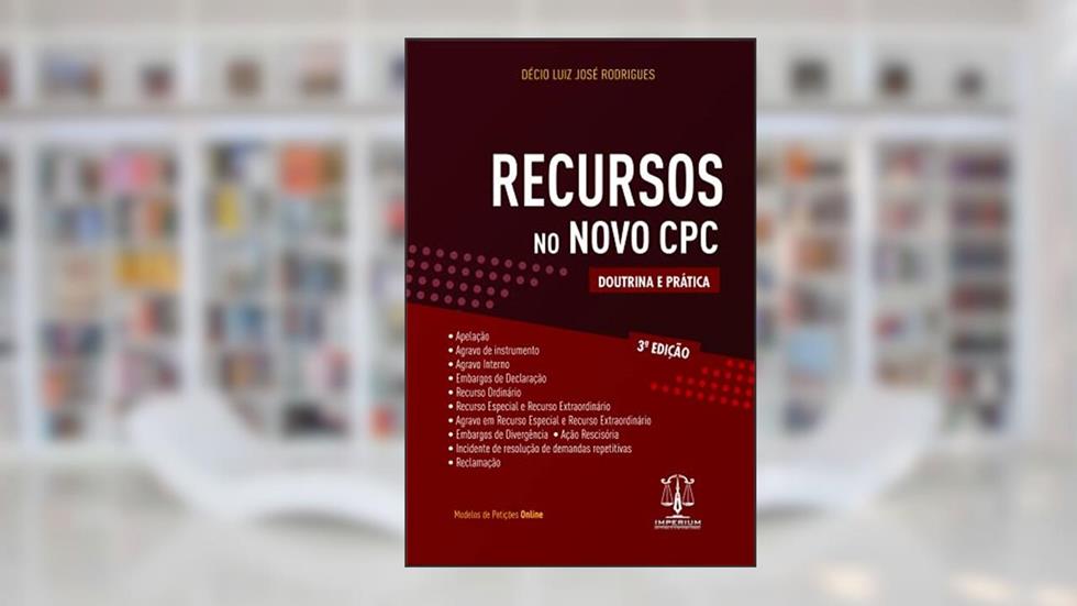 Recursos no Novo Cpc - Doutrina e Prática - 3A Edição, do autor Décio Luiz José Rodrigues