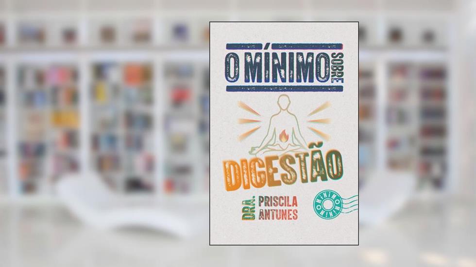 O mínimo sobre digestão, do autor Dra. Priscila Antunes