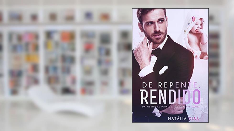 De repente, rendido (Família Bittencourt Livro 2), do autor Natália Dias