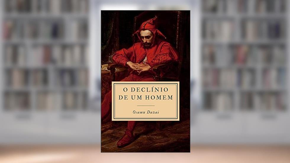O Declínio de um Homem, do autor Osamu Dazai