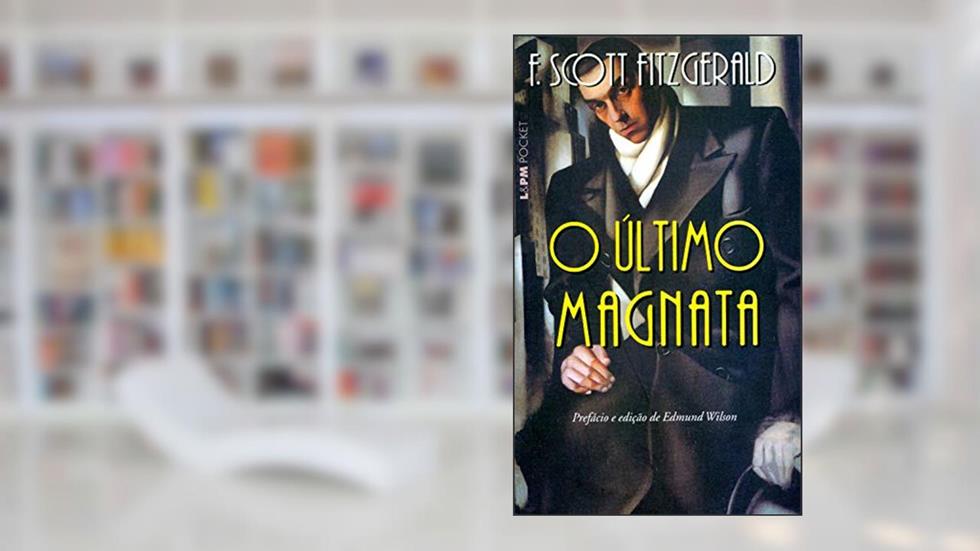 O último magnata, do autor Francis Scott Fitzgerald