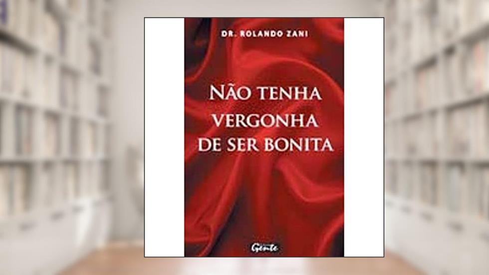 Nao Tenha Vergonha De Ser Bonita, do autor Rolando Zani