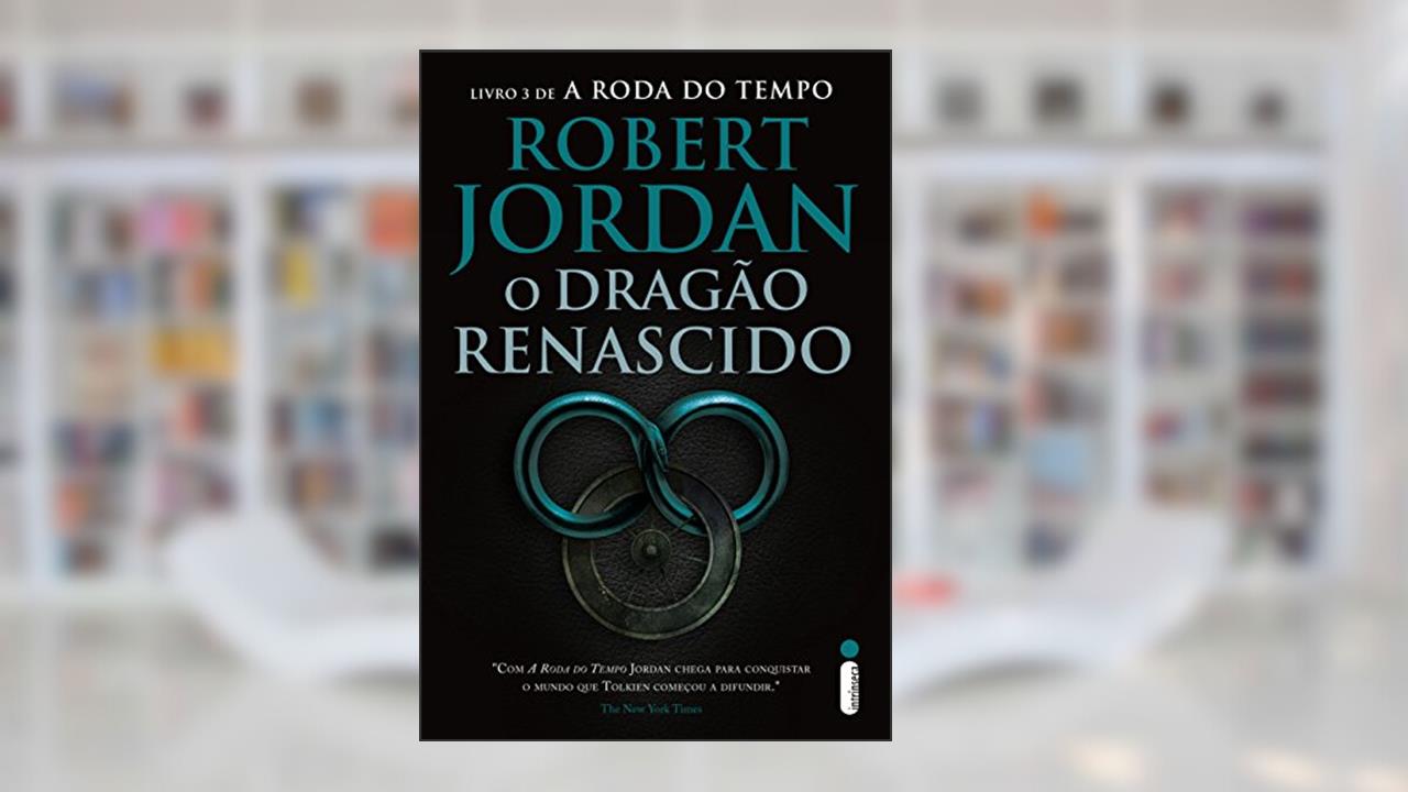 O dragão renascido: Série a roda do tempo vol. 3, do autor Robert Jordan