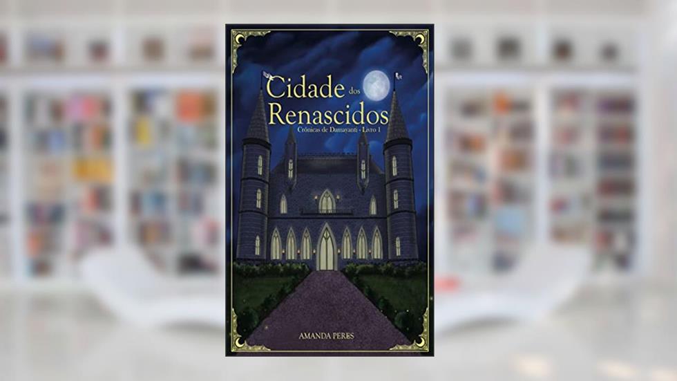 Cidade dos Renascidos (Crônicas de Damayanti Livro 1), do autor Amanda Peres