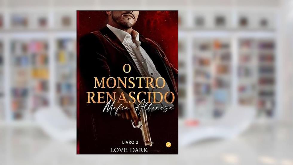 O monstro Renascido, do autor Anny Shwan Love dark