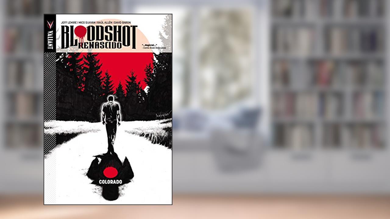 Bloodshot Renascido - Colorado. Volume 1, do autor Jeff Lemire
