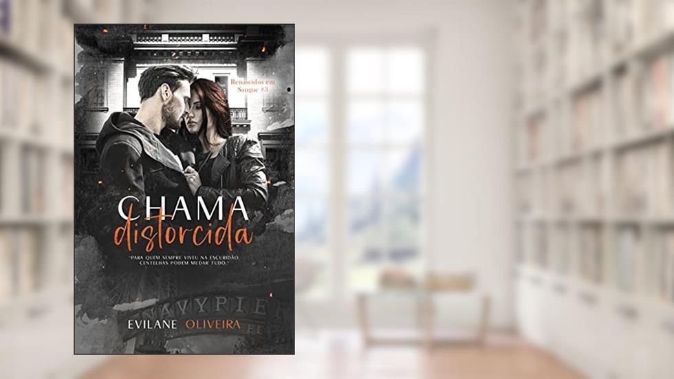Chama Distorcida (Renascidos Em Sangue | Máfia Outfit Chicago Livro 3), do autor Evilane Oliveira