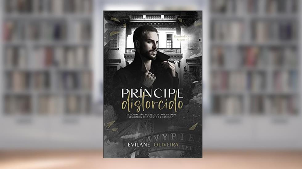 Príncipe Distorcido (Renascidos Em Sangue | Máfia Outfit Chicago Livro 5), do autor Evilane Oliveira
