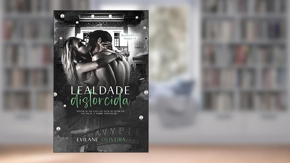 Lealdade Distorcida (Renascidos Em Sangue | Máfia Outfit Chicago Livro 4), do autor Evilane Oliveira