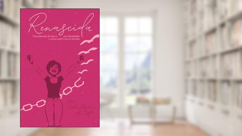 Renascida: A história de uma vida impactada e restaurada por Deus, do autor Lêda Maria Da Costa Pereira