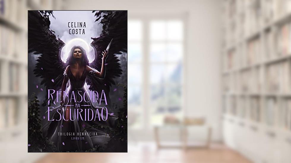 Renascida na escuridão, do autor Celina Costa