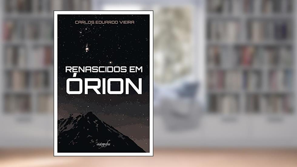 Renascidos em Órion, do autor Carlos Eduardo Vieira
