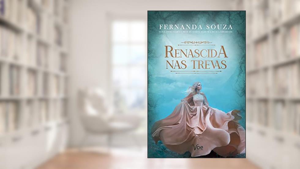 Renascida nas trevas: Luna enfrentará o pior de todos na busca de sua liberdade, do autor Fernanda Souza
