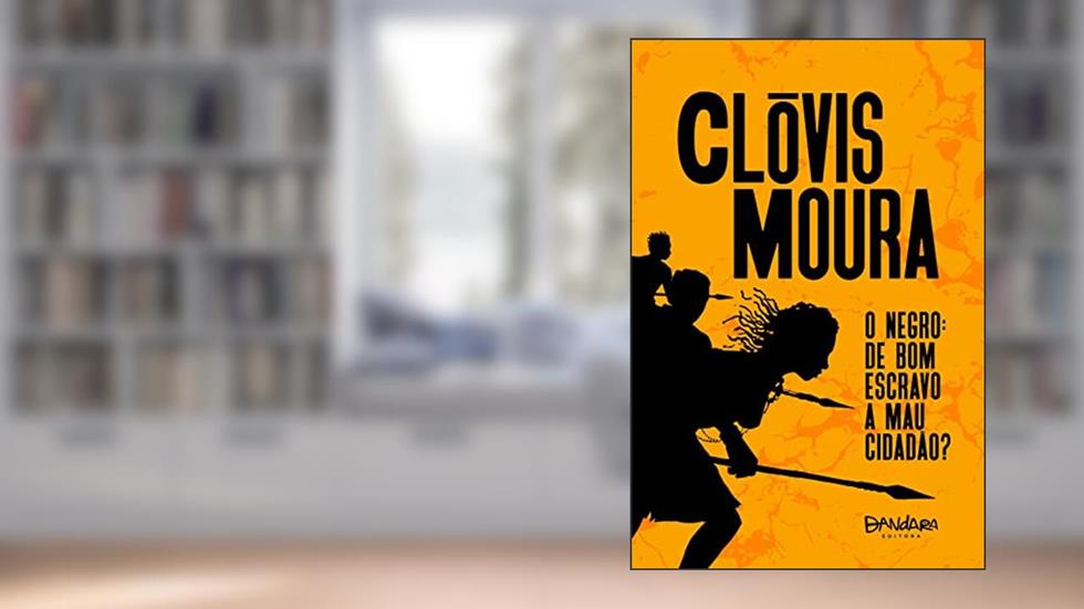 O Negro: de bom escravo a mau cidadão?, do autor Clóvis Moura