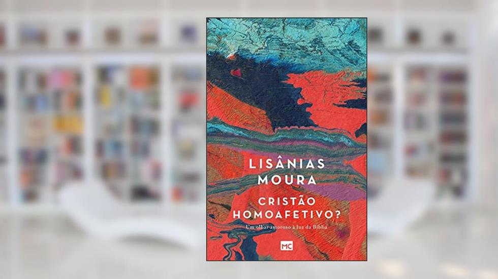 Cristão homoafetivo?: Um olhar amoroso à luz da Bíblia, do autor Lisânias Moura