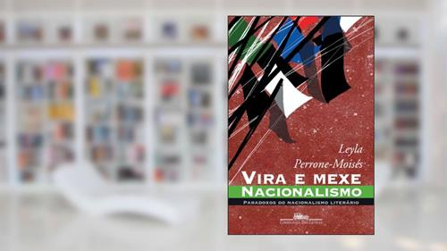 Capa de Vira e mexe, nacionalismo, do autor Leyla Perrone-Moisés