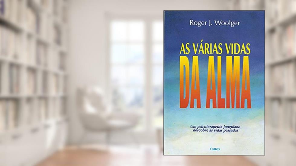 As Várias Vidas da Alma, do autor Roger J. Woolger