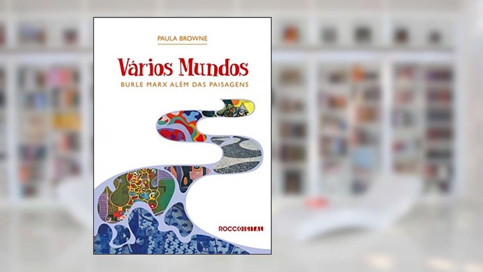 Vários Mundos: Burle Marx além das paisagens, do autor Paula Browne
