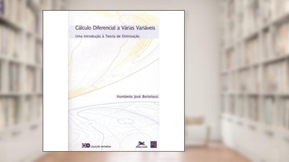 Cálculo Diferencial a Várias Variáveis, do autor Bortolossi-Humberto