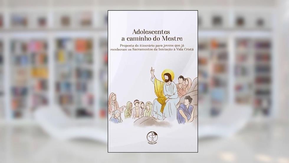 ADOLESCENTES A CAMINHO DO MESTRE - PROPOSTA DE ITINERÁRIO PARA ADOLESCENTES QUE JÁ RECEBERAM OS SACRAMENTOS DA INICIAÇÃO À VIDA CRISTÃ, do autor Varios Autores