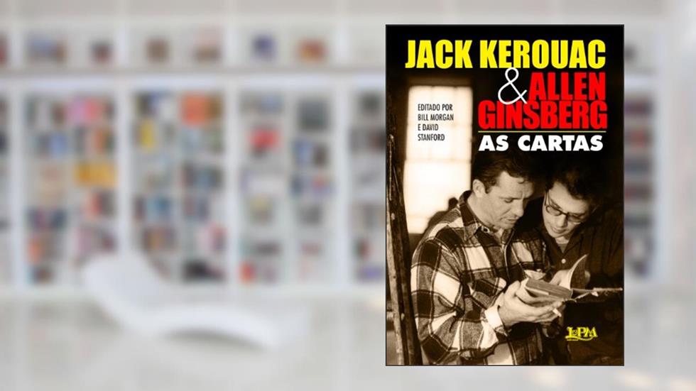 Jack Kerouac e Allen Ginsberg: as Cartas, do autor Allen Ginsberg; Jack Kerouac