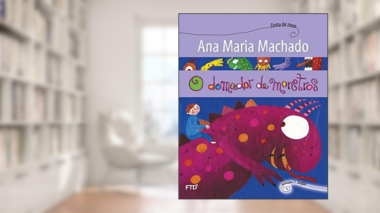O Domador de Monstros, do autor Ana Maria Machado