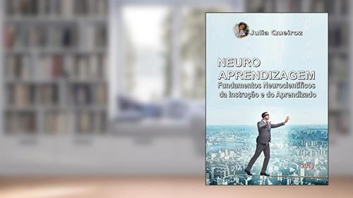 Capa de NEUROAPRENDIZAGEM: Fundamentos Neurocientíficos da Instrução e do Aprendizado, do autor Julia Queiroz
