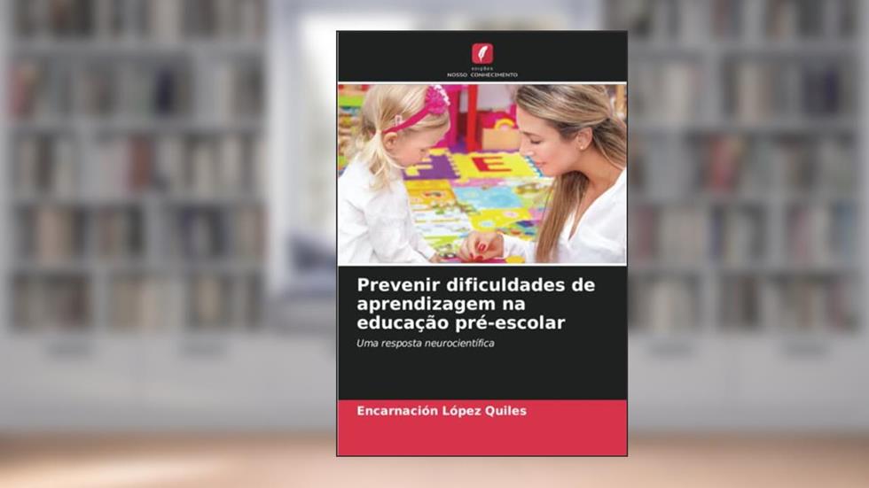 Prevenir dificuldades de aprendizagem na educação pré-escolar: Uma resposta neurocientífica, do autor Encarnación López Quiles