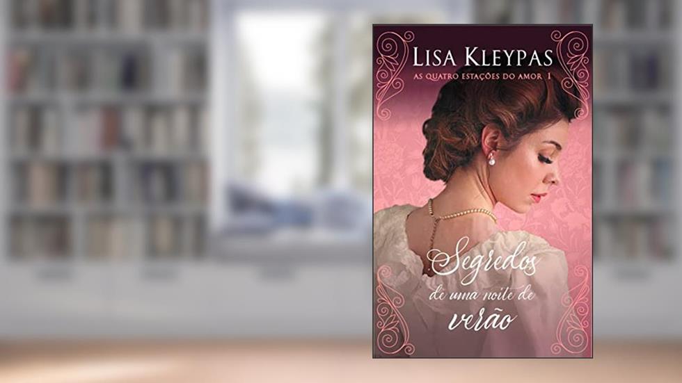 Segredos de uma noite de verão - Edição Pop Chic (As Quatro Estações do Amor - Livro 1): O livro de Anabelle, do autor Lisa Kleypas